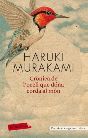 CRONICA DE L,OCELL QUE DONA CORDA AL MON | 9788499303161 | MURAKAMI,HARUKI(XXIII PREMI INTERN.CATALUNYA 2011)
