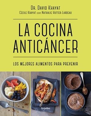 COCINA ANTICANCER. LOS MEJORES ALIMENTOS PARA PREVENIR | 9788416449781 | KHAYAT,DAVID