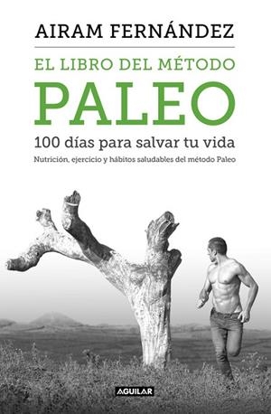 LIBRO DEL METODO PALEO. 100 DIAS PARA SALVAR TU VIDA | 9788403515079 | FERNANDEZ,AIRAM