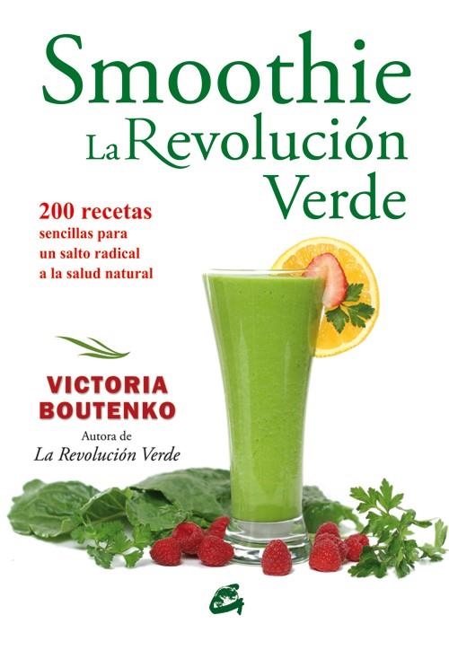 SMOOTHIE LA REVOLUCION VERDE. 200 RECETAS SENCILLAS PARA UN SALTO RADICAL A LA SALUD NATURAL | 9788484454403 | BOUTENKO,VICTORIA