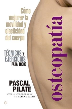 OSTEOPATIA. TECNICAS Y EJERCICIOS PARA TODOS | 9788499709475 | PILATE,PASCAL CAURE,HELENE