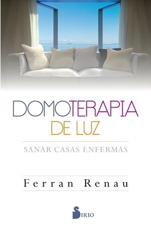 DOMOTERAPIA DE LUZ. SANAR CASAS ENFERMAS | 9788416579600 | RENAU,FERRAN