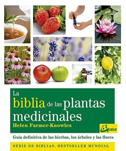 LA BIBLIA DE LAS PLANTAS MEDICINALES. GUÍA DEFINITIVA DE LAS HIERBAS, LOS ÁRBOLES Y LAS FLORES | 9788484453703 | FARMER-KNOWLES,HELEN