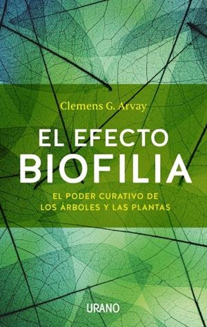 EECTO BIOFILIA. EL PODER CURATIVO DE LOS ARBOLES Y LAS PLANTAS | 9788479539436 | ARVAY,CLEMENS G.