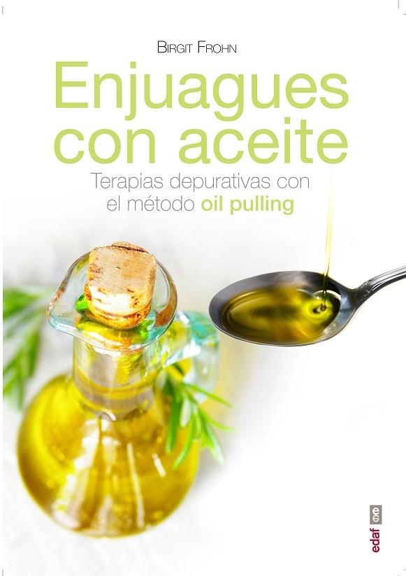 ENJUAGUES CON ACEITE. TERAPIAS DEPURATIVAS CON EL METODO OIL PULLING | 9788441436640 | FROHN,BIRGIT