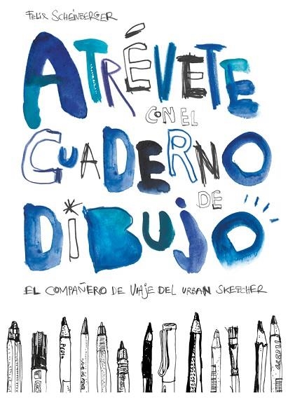 ATREVETE CON EL CUADERNO DE DIBUJO. EL COMPAÑERO DE VIAJE DEL URBAN SKETCHER | 9788425229619 | SCHEINBERGER,FELIX