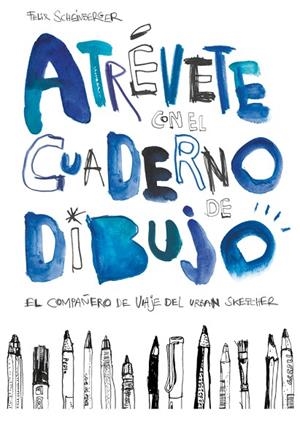 ATREVETE CON EL CUADERNO DE DIBUJO. EL COMPAÑERO DE VIAJE DEL URBAN SKETCHER | 9788425229619 | SCHEINBERGER,FELIX