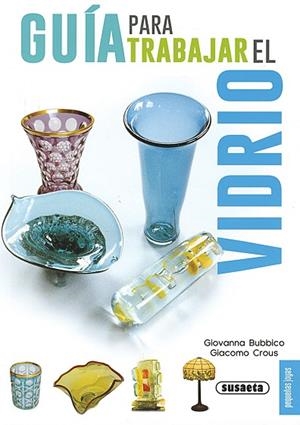 GUIA PARA TRABAJAR EL VIDRIO | 9788467735604 | BUBBICO,GIOVANNA