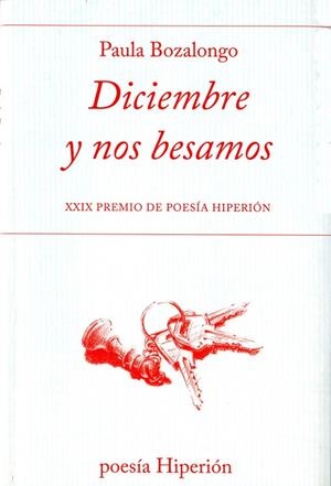 DICIEMBRE Y NOS BESAMOS (XXIX PREMIO POESIA HIPERION) | 9788490020388 | BOZALONGO,PAULA