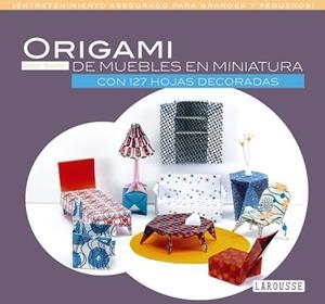 ORIGAMI DE MUEBLES EN MINIATURA CON 127 HOJAS DECORADAS | 9788416368785 | BOURSIN,DIDIER
