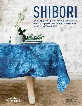 SHIBORI. ARTE JAPONES DE TEJER TUS PRENDAS DE VESTIR | 9788425228674 | MARTIN,PEPA DAVIS,KAREN