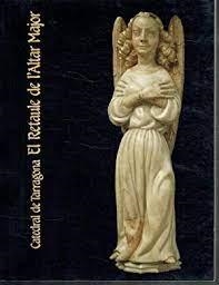 RETAULE DE L,ALTAR MAJOR. CATEDRAL DE TARRAGONA | 9788440433381
