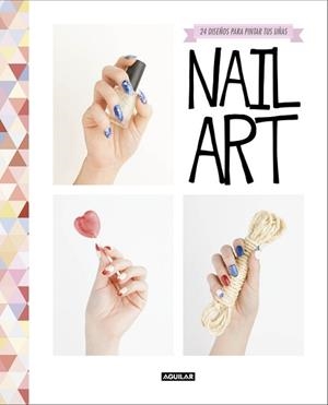 NAIL ART. 24 DISEÑOS PARA PINTAR TUS UÑAS | 9788403514966 | SOUCHKA