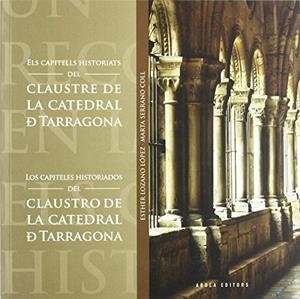 ELS CAPITELLS HISTORIATS DEL CLAUSTRE DE LA CATEDRAL DE TARRAGONA (CATALA-CASTELLA) | 9788492839391 | LOZANO,ESTHER SERRANO,MARTA