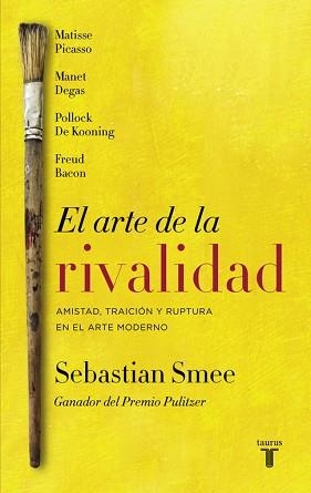 EL ARTE DE LA RIVALIDAD. AMISTAD, TRAICIÓN Y RUPTURA EN EL ARTE CONTEMPORÁNEO | 9788430618620 | SMEE, SEBASTIAN