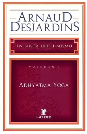 ADHYATMA YOGA. EN BUSCA DEL SI-MISMO 1 | 9780984043033 | DESJARDINS,ARNAUD