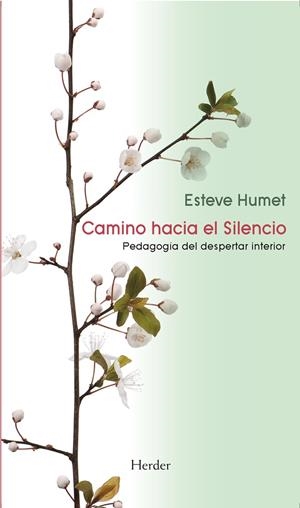 CAMINO HACIA EL SILENCIO. PEDAGOGIA DEL DESPERTAR INTERIOR | 9788425429538 | HUMET,ESTEVE