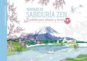 MENSAJES DE SABIDURIA ZEN. 18 POSTALES PARA COLOREAR | 9788416641628