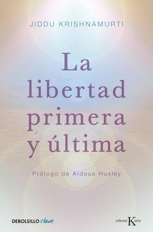 LIBERTAD PRIMERA Y ULTIMA | 9788499087467 | KRISHNAMURTI,J.