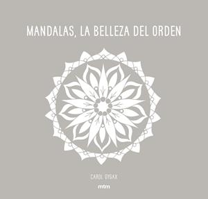 MANDALAS, LA BELLEZA DEL ORDEN | 9788416497706 | GYGAX, CAROL