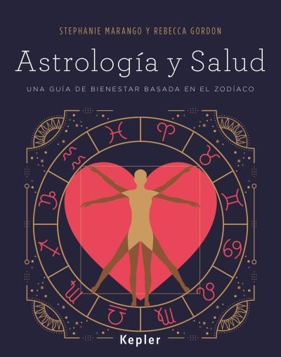 ASTROLOGÍA Y SALUD. UNA GUÍA DE BIENESTAR BASADA EN EL ZODÍACO | 9788416344048 | MARANGO, STEPHANIE/GORDON, REBECCA