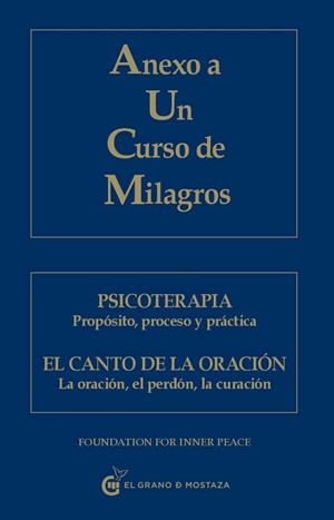 ANEXO A UN CURSO DE MILAGROS. PSICOTERAPIA. PROPOSITO, PROCESO Y PRACTICA. EL CANTO DE LA ORACION. LA ORACION,EL PERDON, LA CURACION | 9788493809140 | FOUNDATION FOR INNER PEACE