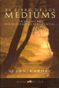 LIBRO DE LOS MEDIUMS TRATADO DE ESPIRITISMO EXPERIMENTAL | 9788496595163 | KARDEC,ALLAN