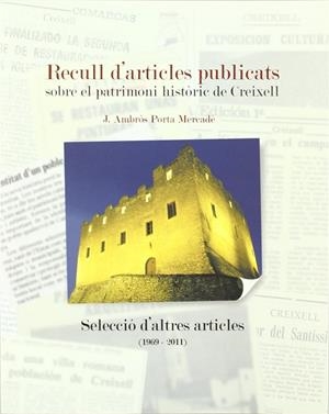RECULL D,ARTICLES PUBLICATS SOBRE EL PATRIMONI HISTORIC DE CREIXELL | 9788415248378 | PORTA MERCADE,J. AMBROS