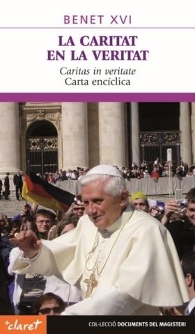 CARITAT EN LA VERITAT. CARITAS IN VERITATE, CARTA ENCICLICA | 9788498463323 | RATZINGER,JOSEPH,BENEDICTO XVI