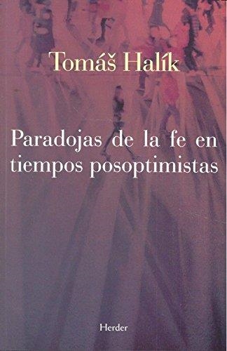 PARADOJAS DE LA FE EN TIEMPOS POSOPTIMISTAS | 9788425434563 | HALIK,TOMAS
