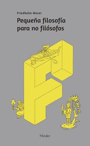 PEQUEÑA FILOSOFIA PARA NO FILOSOFOS | 9788425439728 | MOSER,FRIEDHELM