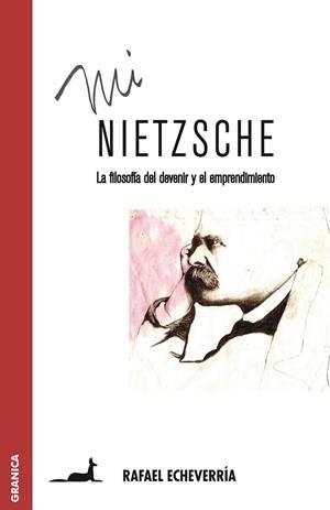 MI NIETZSCHE. LA FILOSOFIA DEL DEVENIR Y EL EMPRENDIMIENTO | 9789506415815 | ECHEVERRIA,RAFAEL