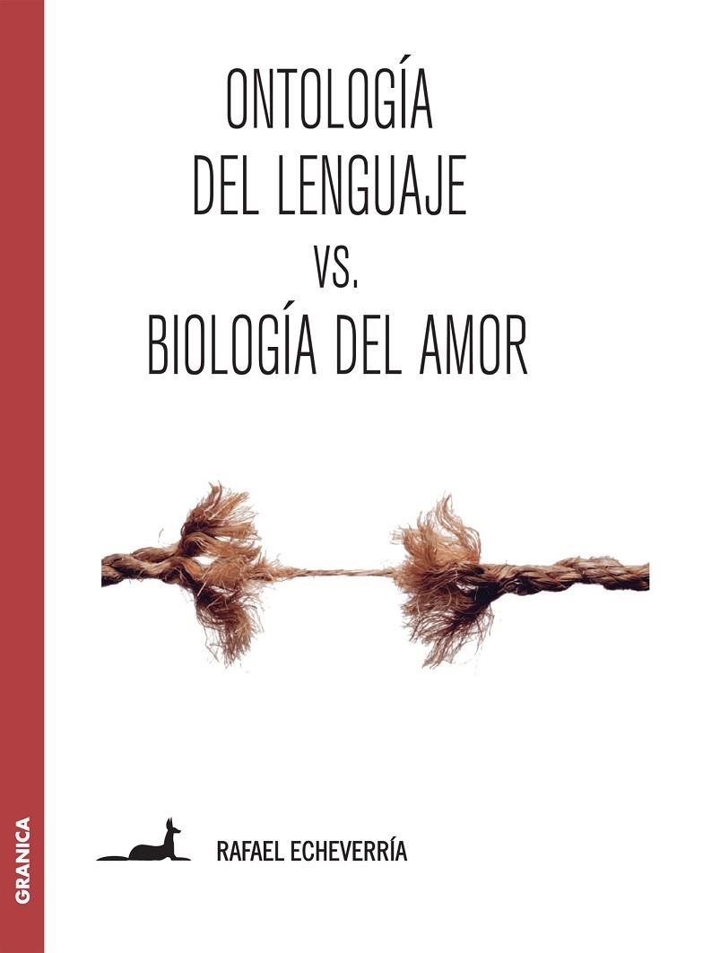 ONTOLOGIA DEL LENGUAJE VERSUS BIOLOGIA DEL AMOR. SOBRE LA CONCEPCION DE HUMBERTO MATURANO | 9789506418847 | ECHEVERRIA,RAFAEL