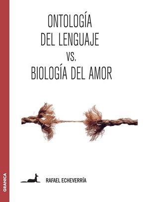 ONTOLOGIA DEL LENGUAJE VERSUS BIOLOGIA DEL AMOR. SOBRE LA CONCEPCION DE HUMBERTO MATURANO | 9789506418847 | ECHEVERRIA,RAFAEL
