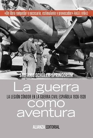 GUERRA COMO AVENTURA. LA LEGION CONDOR EN LA GUERRA CIVIL ESPAÑOLA 1936-1939 | 9788420684949 | SCHULER-SPRINGORUM,STEFANIE