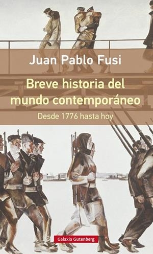 BREVE HISTORIA DEL MUNDO CONTEMPORANEO. DESDE 1776 HASTA HOY | 9788416252510 | FUSI,JUAN PABLO