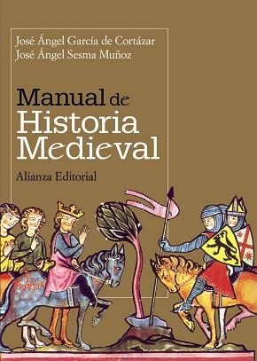 MANUAL DE HISTORIA MEDIEVAL | 9788420649030 | GARCIA DE CORTAZAR,JOSE A SESMA MUÑOZ,JOSE ANGEL