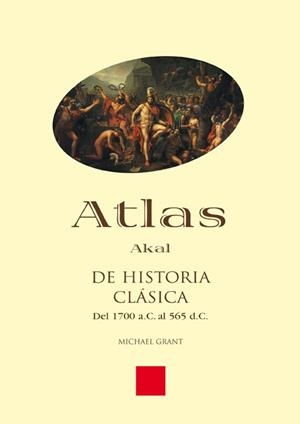 ATLAS DE HISTORIA CLASICA DEL 1700 A.C. AL 565 D.C. | 9788446011828 | GRANT,MICHAEL