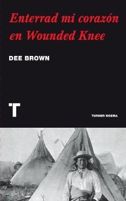 ENTERRAD MI CORAZON EN WOUNDED KNEE | 9788475066677 | BROWN,DEE