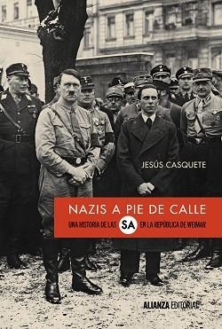 NAZIS A PIE DE CALLE. UNA HISTORIA DE LAS SA EN LA REPÚBLICA DE WEIMAR | 9788491046769 | CASQUETE, JESÚS