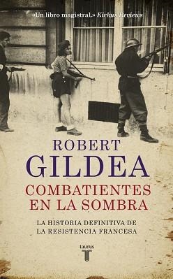 COMBATIENTES EN LA SOMBRA. HISTORIA DE LA RESISTENCIA FRANCESA | 9788430618071 | GILDEA,ROBERT