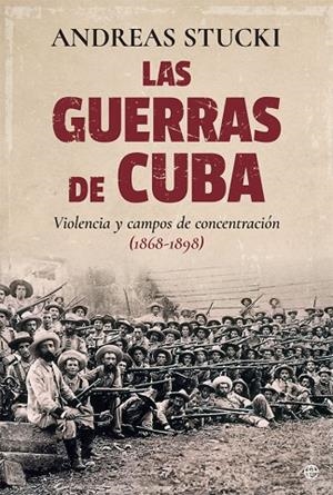 GUERRAS DE CUBA. VIOLENCIA Y CAMPOS DE CONCENTRACION 1868-1898 | 9788490608524 | STUCKI,ANDREAS