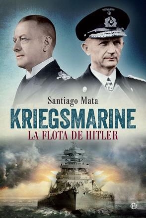 KRIEGSMARINE. LA FLOTA DE HITLER | 9788490609125 | MATA, SANTIAGO