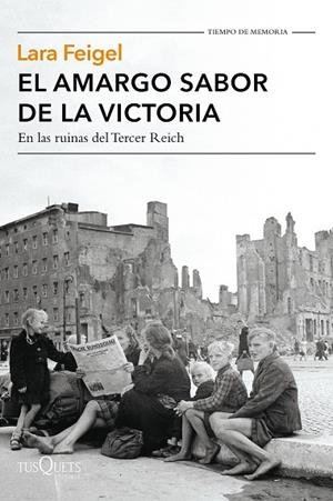 AMARGO SABOR DE LA VICTORIA. EN LAS RUINAS DEL TERCER REICH | 9788490663387 | FEIGEL,LARA
