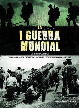 I GUERRA MUNDIAL. LA GRAN GUERRA. TECNOLOGIA BELICA, ESTRATEGIAS, BATALLAS Y CONSECUENCIAS DEL CONFLICTO | 9788466233088 | MONTOTO Y DE SIMON,JAIME DE