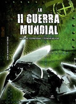 II GUERRA MUNDIAL. BATALLAS, ESTRATEGIAS Y TECNICAS BELICAS | 9788466233071 | MONTOTO Y DE SIMON,JAIME DE