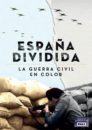 ESPAÑA DIVIDIDA. LA GUERRA CIVIL EN COLOR | 9788490604946