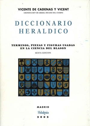 DICCIONARIO HERALDICO. TERMINOS, PIEZAS Y FIGURAS USADAS EN LA CIENCIA DEL BLASON | 9788489851405 | CADENAS Y VICENT,VICENTE DE