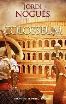 COLOSSEUM. LA GRANDEZA DE ROMA | 9788435062886 | NOGUES,JORDI