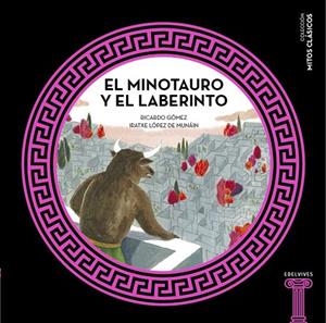 MINOTAURO Y EL LABERINTO | 9788414005453 | GOMEZ,RICARDO LOPEZ DE MUNAIN,IRATXE